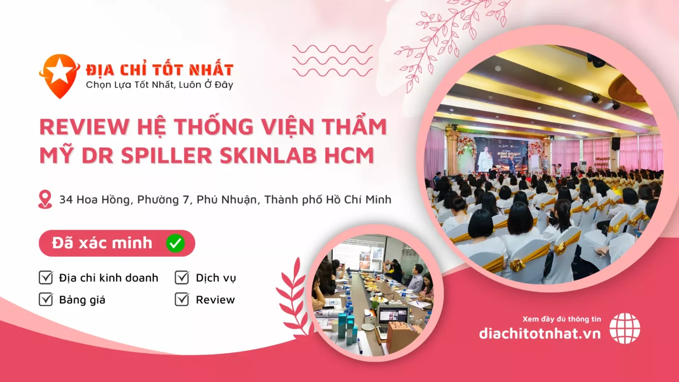 Review Hệ Thống Viện Thẩm Mỹ Dr Spiller SkinLab HCM