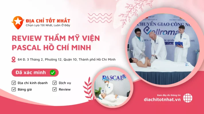Review Thẩm Mỹ Viện Pascal Hồ Chí Minh