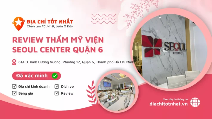 Review Thẩm Mỹ Viện Seoul Center Quận 6