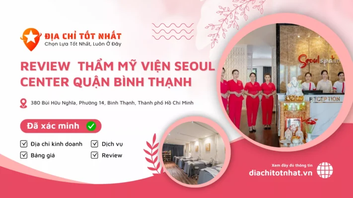 Review Thẩm Mỹ Viện Seoul Center Quận Bình Thạnh