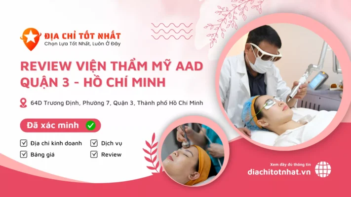 Review Viện Thẩm Mỹ AAD Quận 3 hồ chí minh