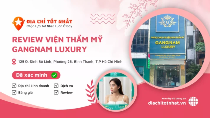 Review Viện thẩm mỹ Gangnam Luxury Bình Thạnh