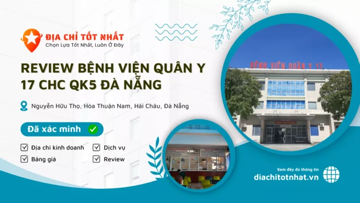 Review Bệnh Viện Quân Y 17 CHC QK5 Đà Nẵng