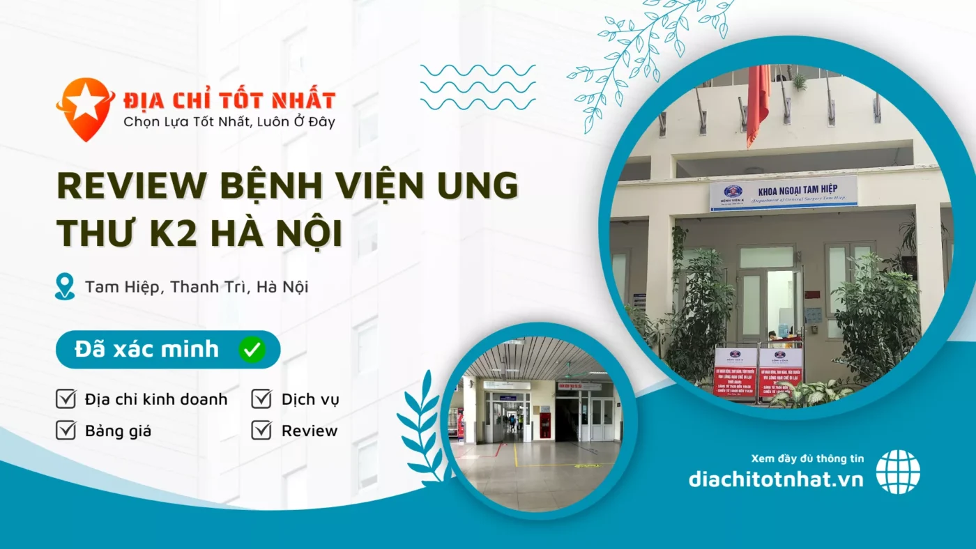Review Bệnh Viện Ung Thư K2 Hà Nội
