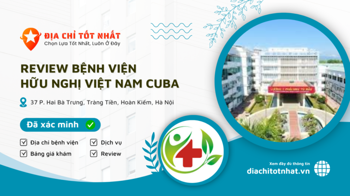 Review Bệnh viện Hữu Nghị Việt Nam Cuba