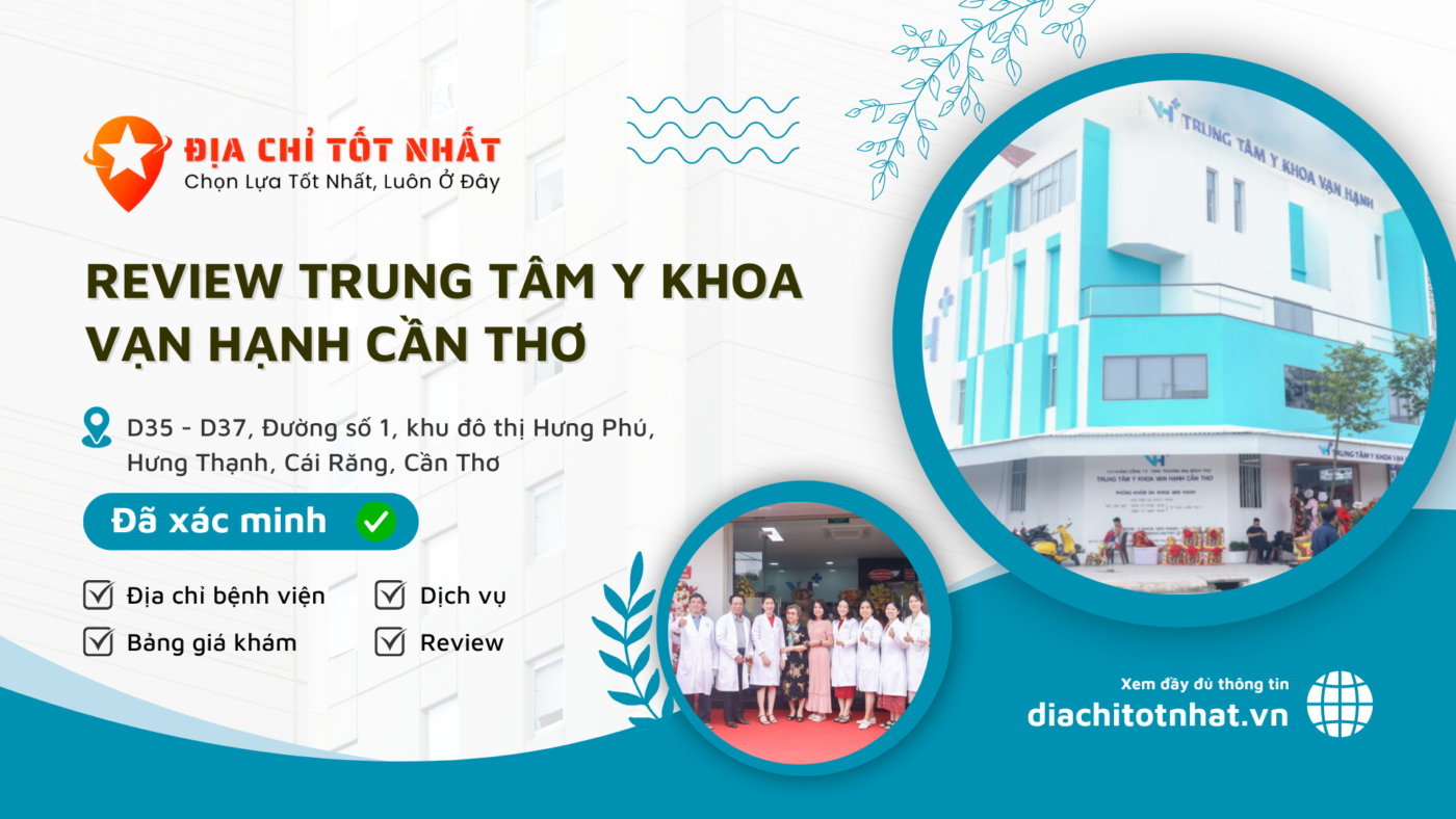 Review Trung Tâm Y khoa Vạn Hạnh Cần Thơ